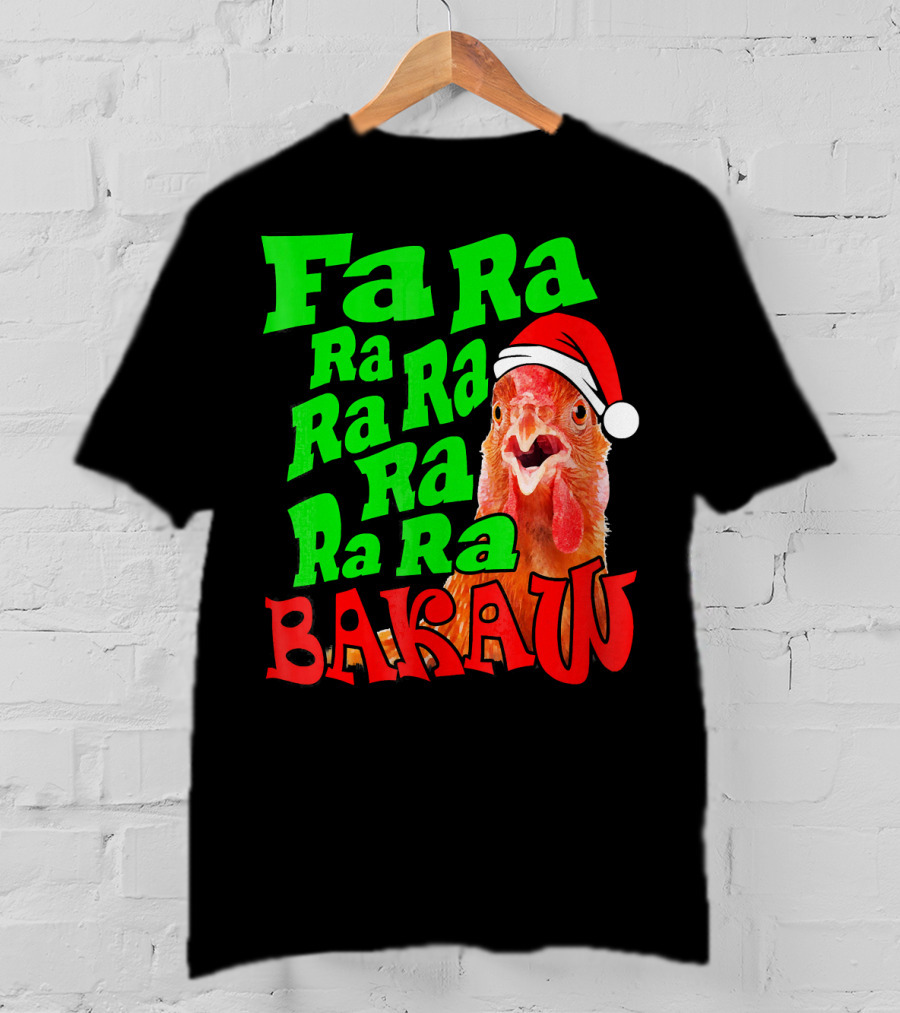 Fa Ra Ra Ra Ra Ra Ra Bakaw Chicken In Santa Hat T-Shirt