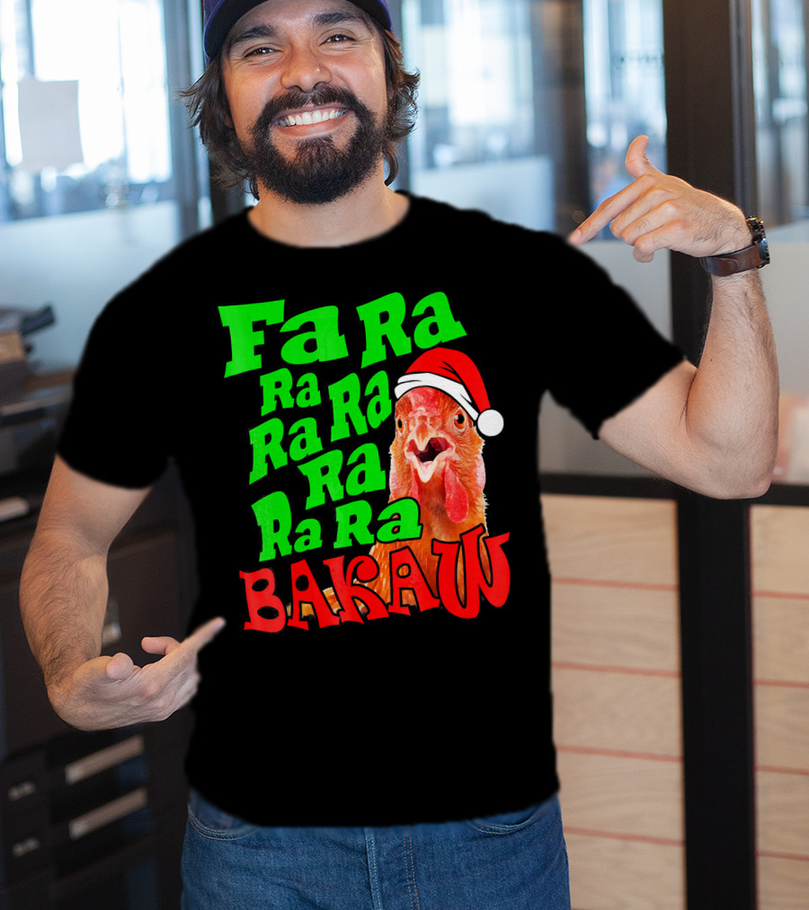 Fa Ra Ra Ra Ra Ra Ra Bakaw Chicken In Santa Hat T-Shirt