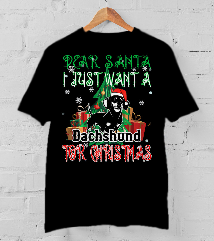 Dear Santa I Just Want A Dachshund For Christmas T-Shirt