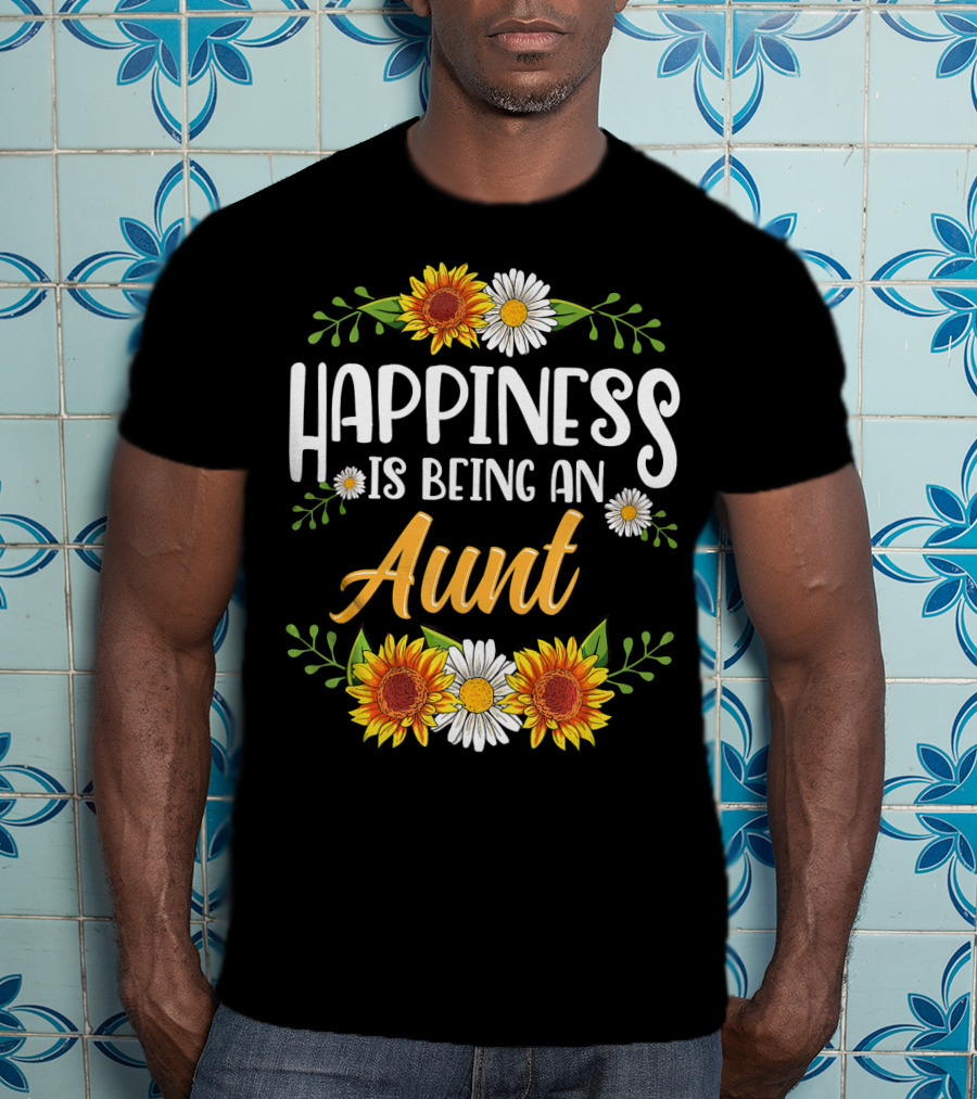 Happiness Is Being An Aunt Sunflowers And Daisies Flowers T-Shirt