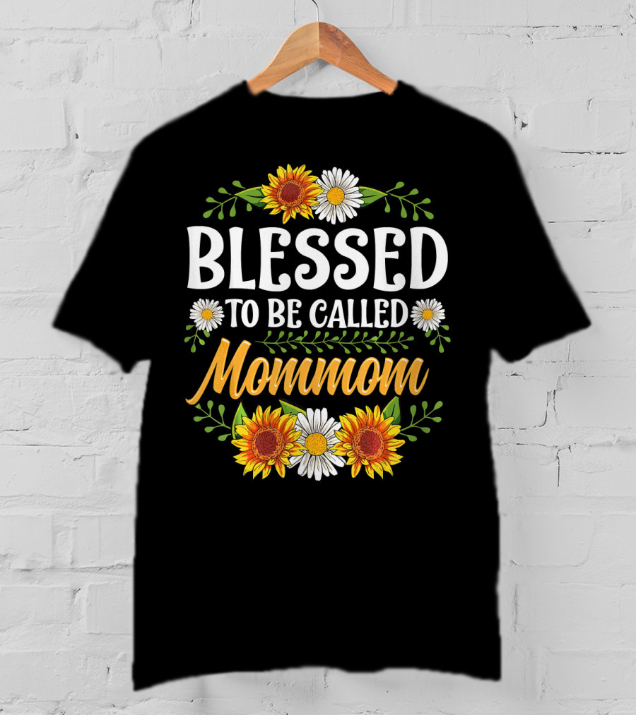 Blessed To Be Called Mommom Sunflower Daisy Floral T-Shirt