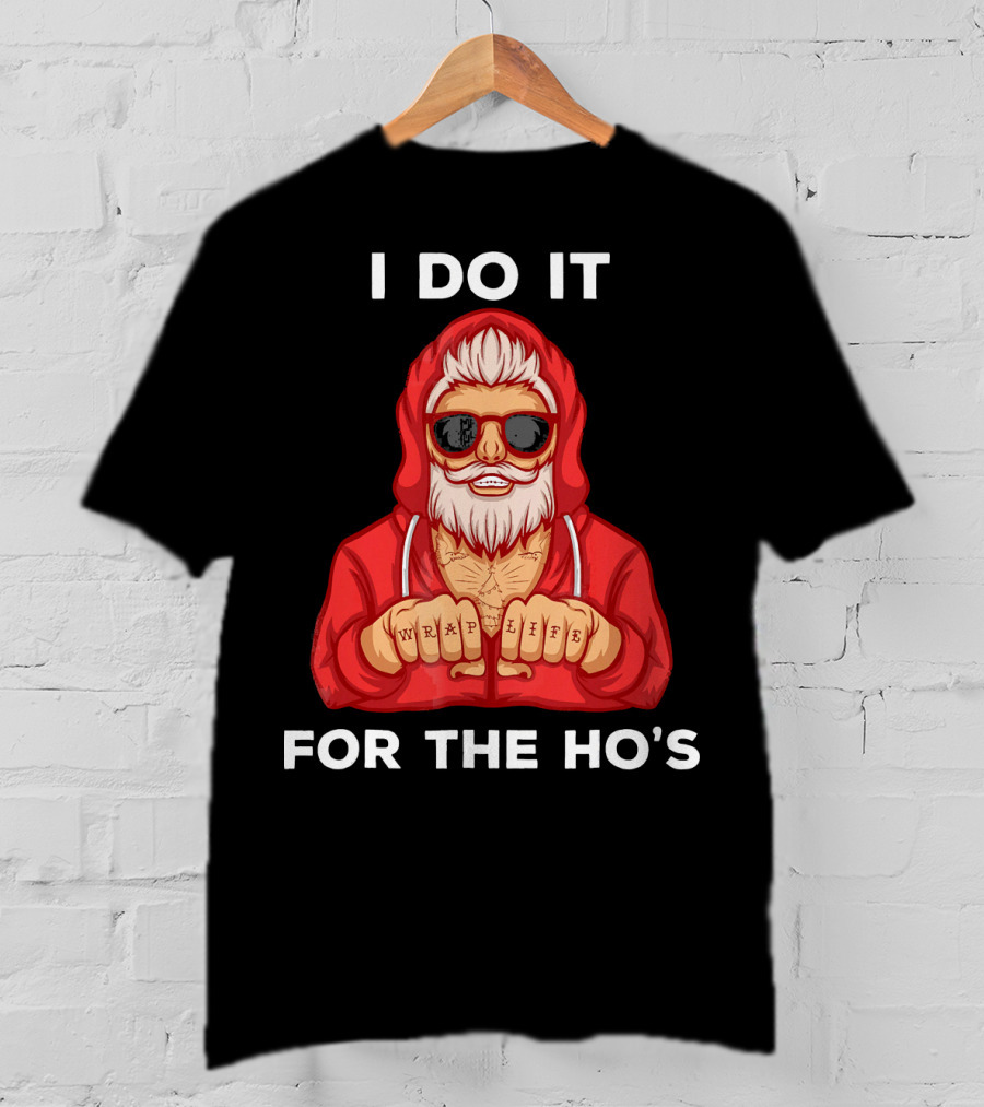 I Do It For The Ho's Wrap Life Christmas Holiday T-Shirt