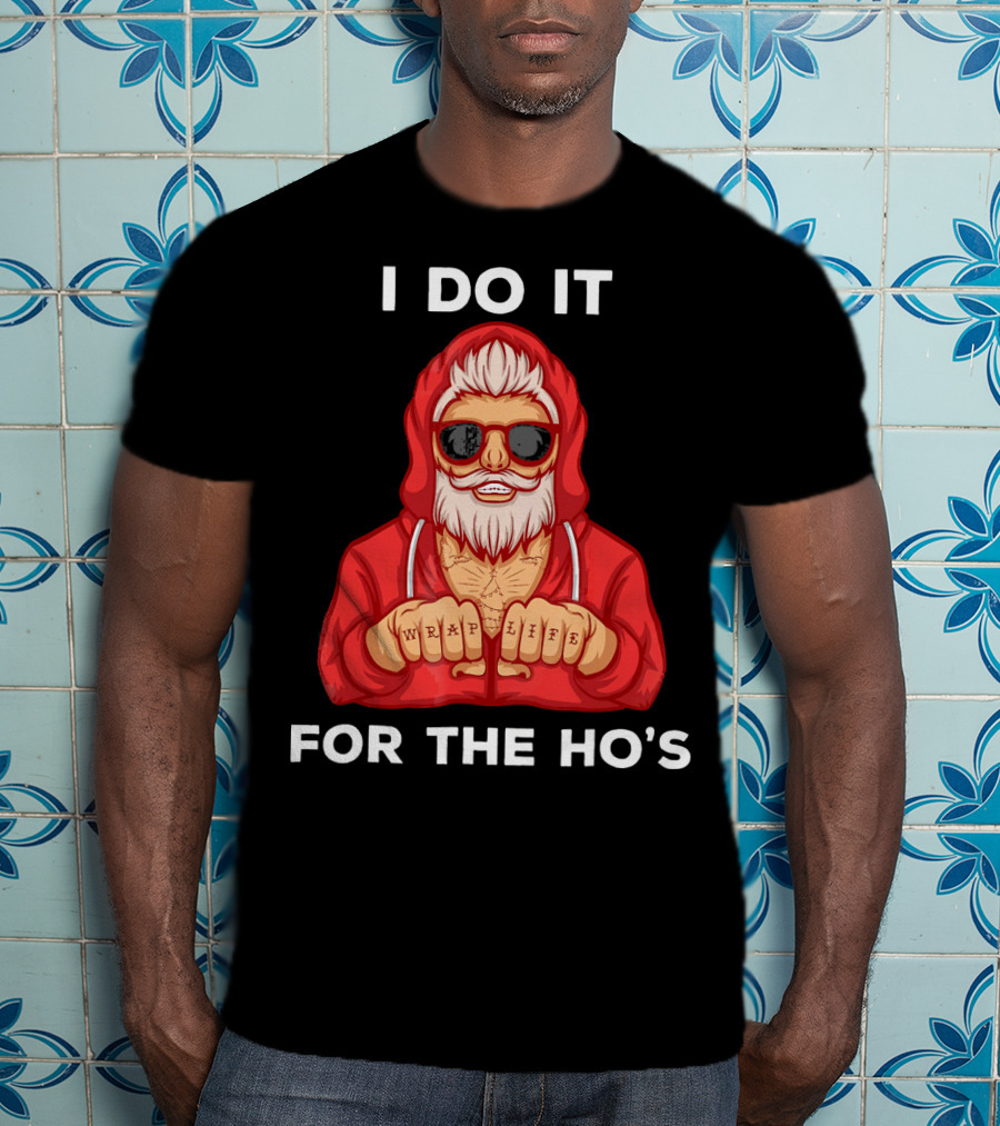 I Do It For The Ho's Wrap Life Christmas Holiday T-Shirt