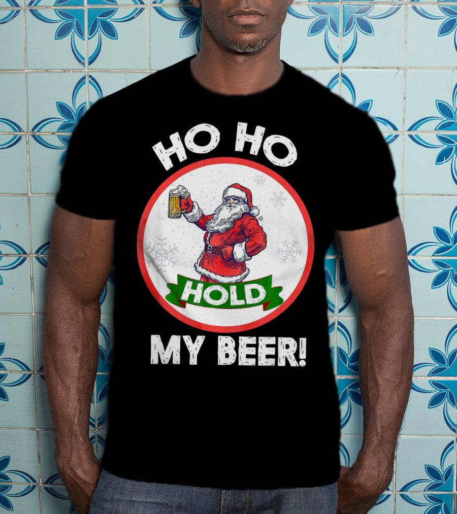 Ho Ho Hold My Beer Santa Claus Christmas Humor T-Shirt