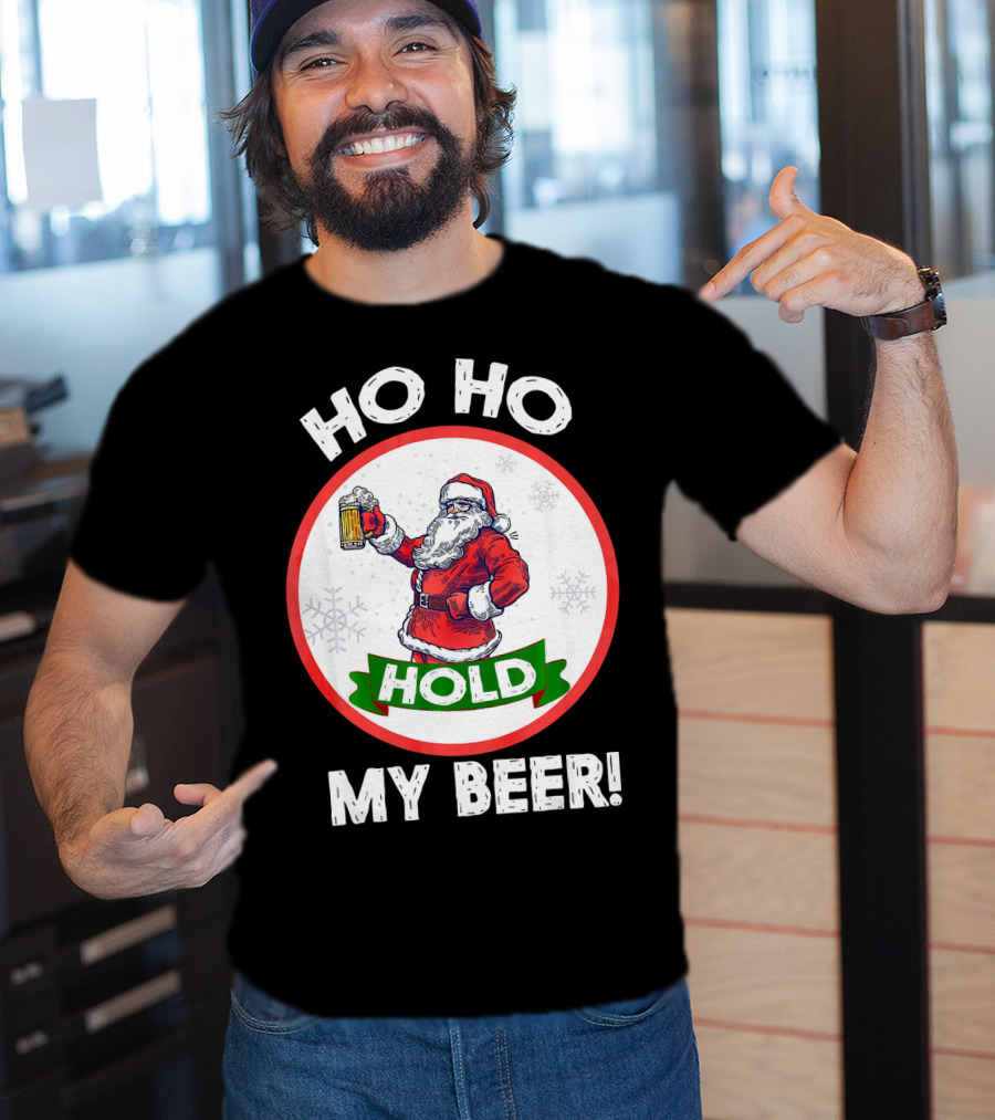 Ho Ho Hold My Beer Santa Claus Christmas Humor T-Shirt