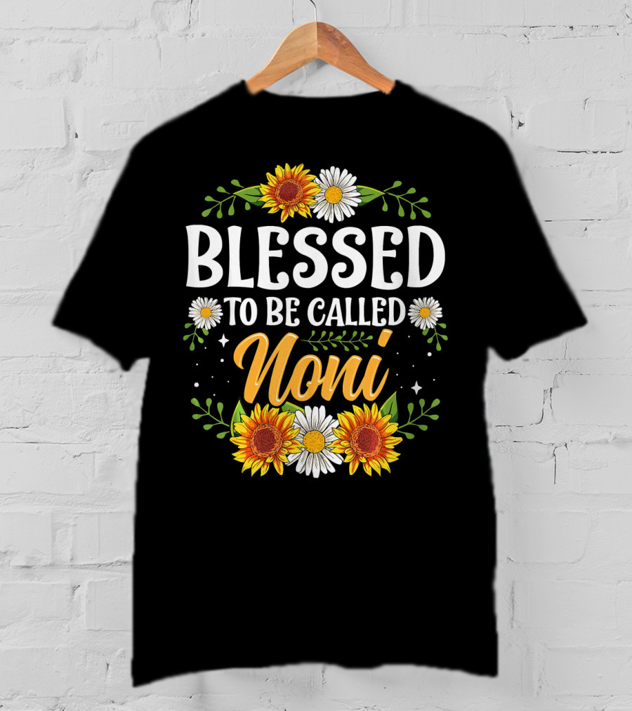 Blessed To Be Called Noni Sunflowers And Daisies Floral T-Shirt