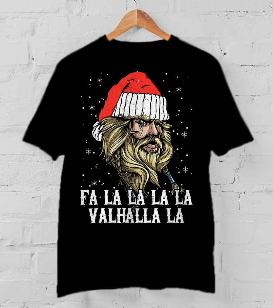 Fa La La La La Valhalla La Viking Christmas Valhalla Holiday T-Shirt