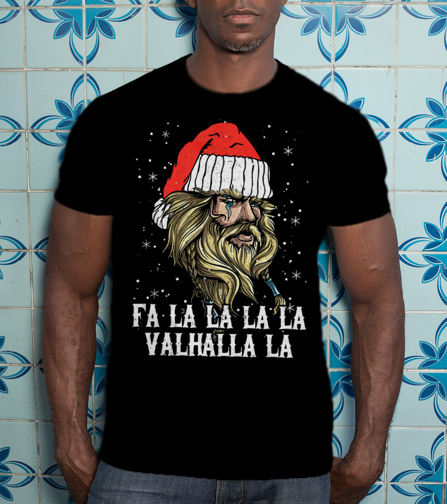 Fa La La La La Valhalla La Viking Christmas Valhalla Holiday T-Shirt