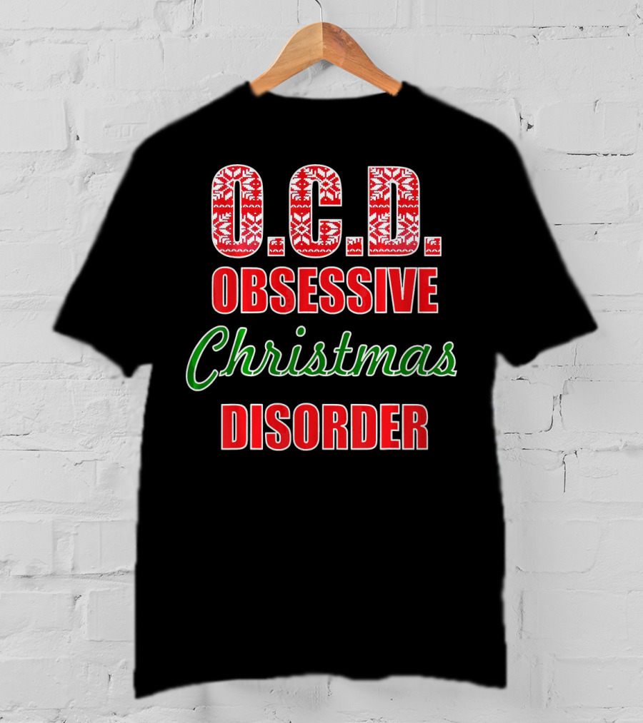 O.C.D. Obsessive Christmas Disorder Holiday Humor T-Shirt