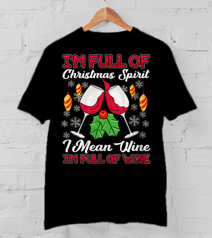 I'm Full Of Christmas Spirit I Mean Wine I'm Full Of Wine Snowflakes Ornaments T-Shirt