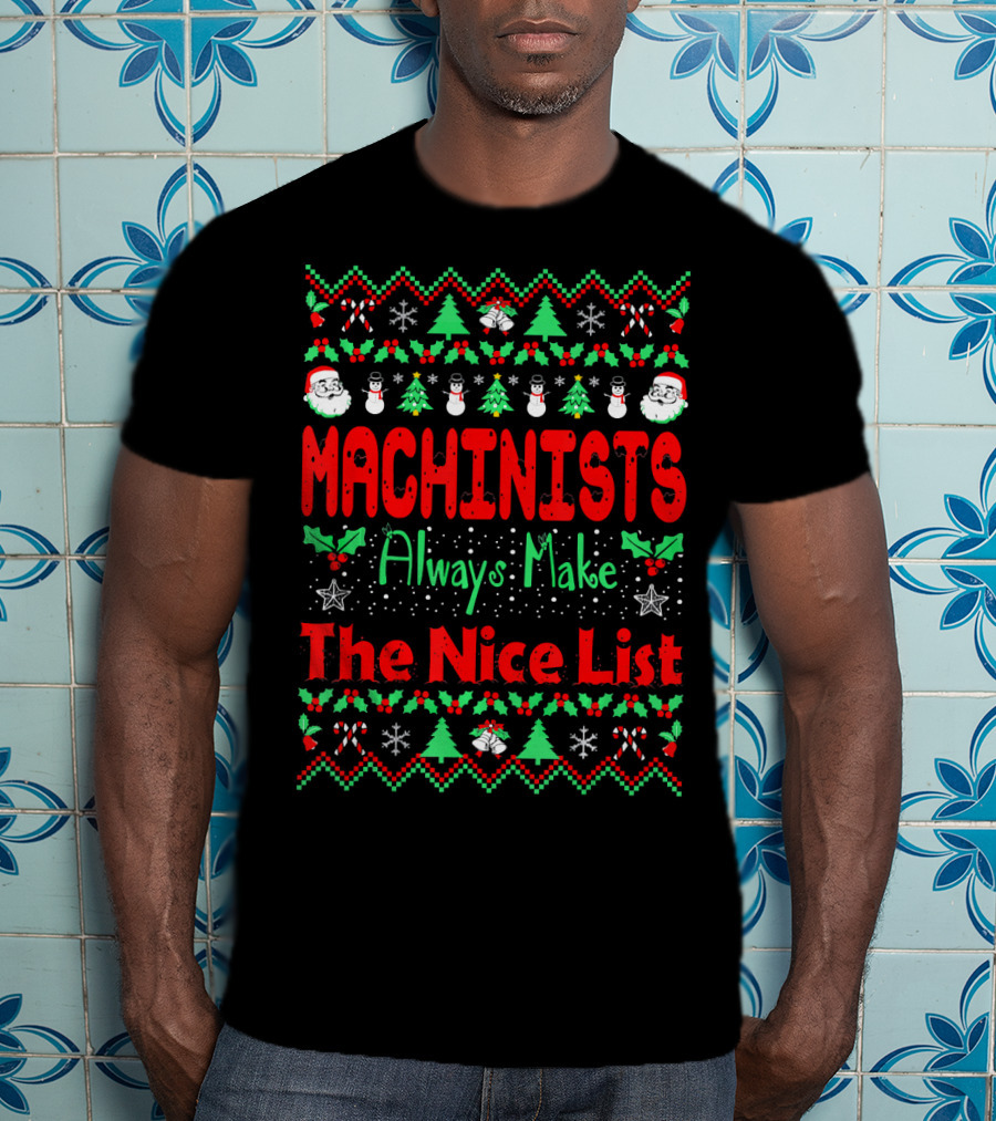 Machinists Always Make The Nice List Christmas T-Shirt