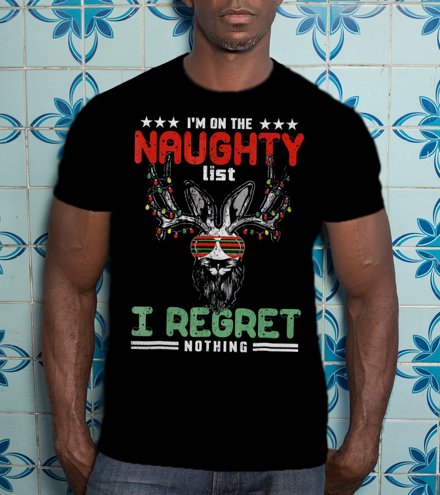 I'm On The Naughty List I Regret Nothing Vulgar Christmas T-Shirt