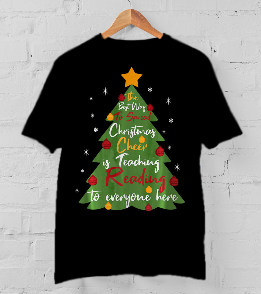 The Best Way To Spread Christmas Cheer Is Teaching Reading To Everyone Here T-Shirt