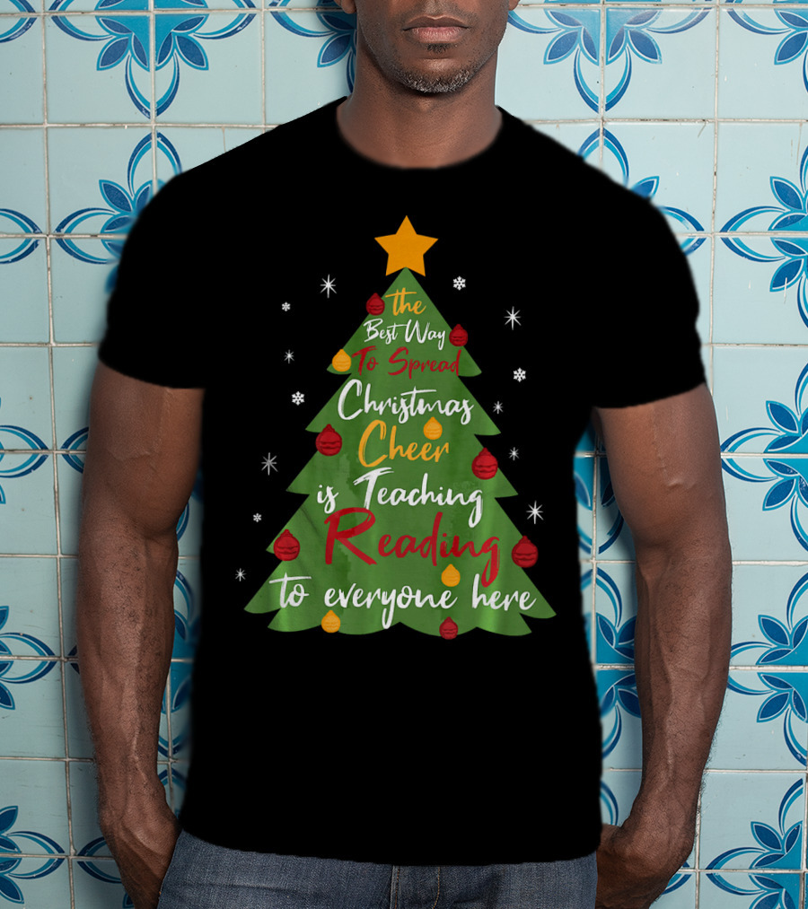 The Best Way To Spread Christmas Cheer Is Teaching Reading To Everyone Here T-Shirt