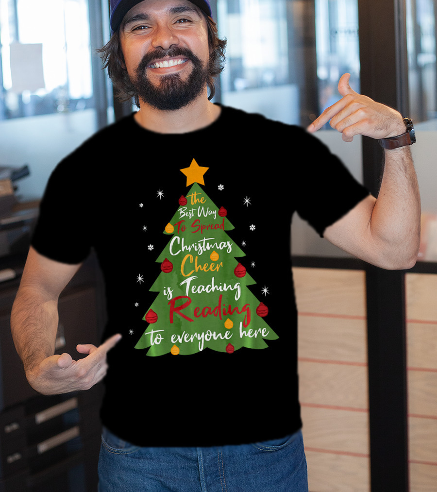 The Best Way To Spread Christmas Cheer Is Teaching Reading To Everyone Here T-Shirt