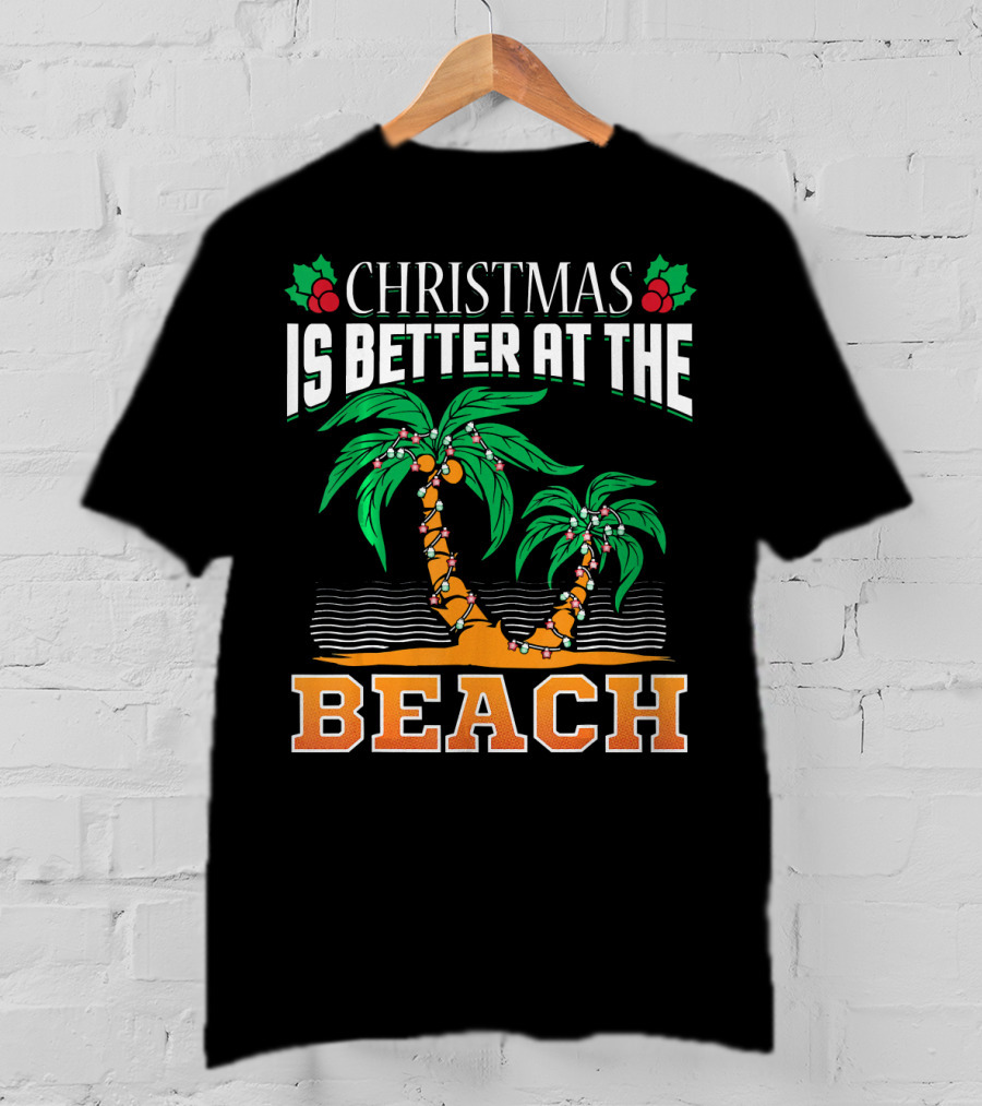 Christmas Is Better At The Beach T-Shirt