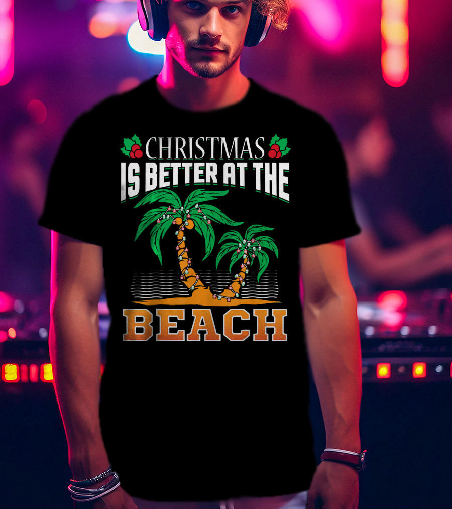 Christmas Is Better At The Beach T-Shirt