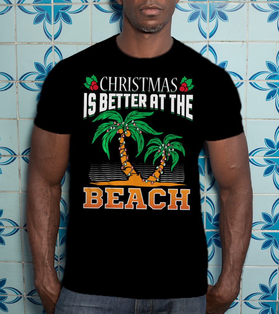 Christmas Is Better At The Beach T-Shirt