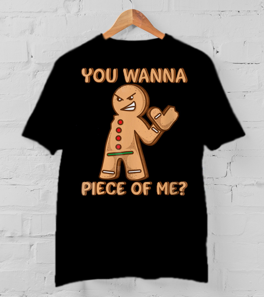 You Wanna Piece Of Me Funny Christmas Gingerbread T-Shirt