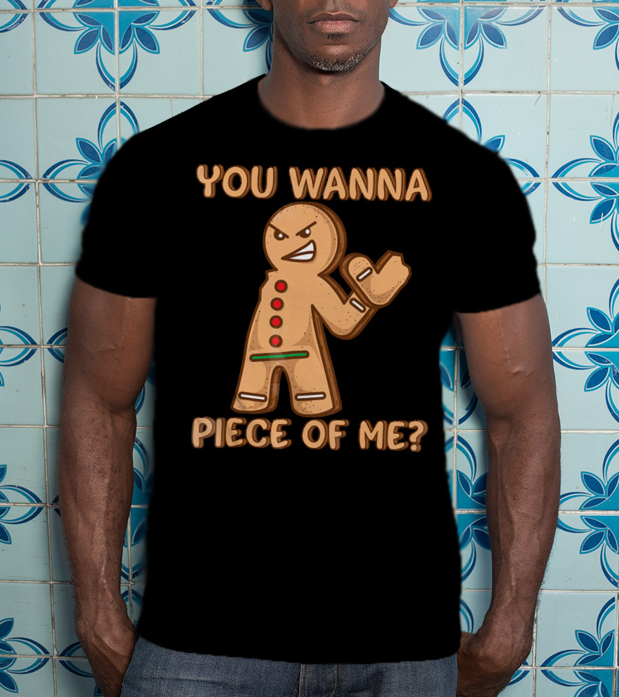 You Wanna Piece Of Me Funny Christmas Gingerbread T-Shirt