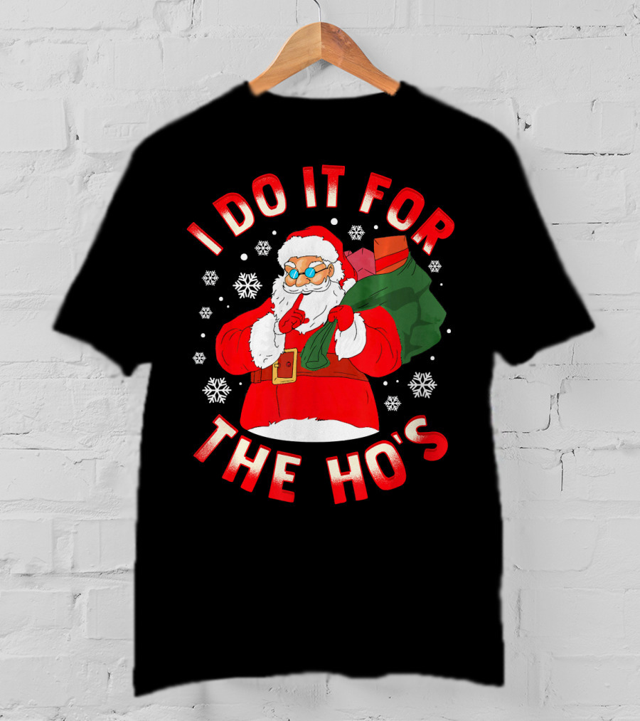 I Do It For The Ho's Christmas Santa T-Shirt