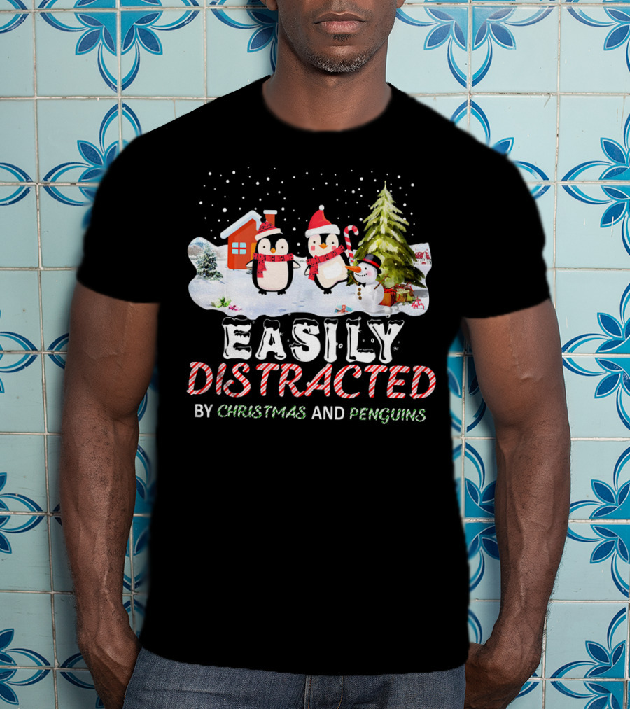 Easily Distracted By Christmas And Penguins In Winter Wonderland With Snowman House And Tree T-Shirt