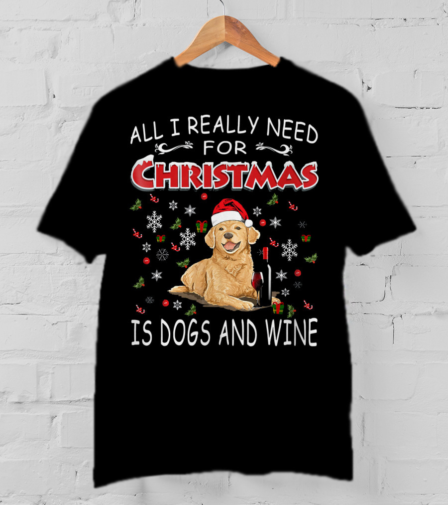 All I Really Need For Christmas Is Dogs And Wine T-Shirt