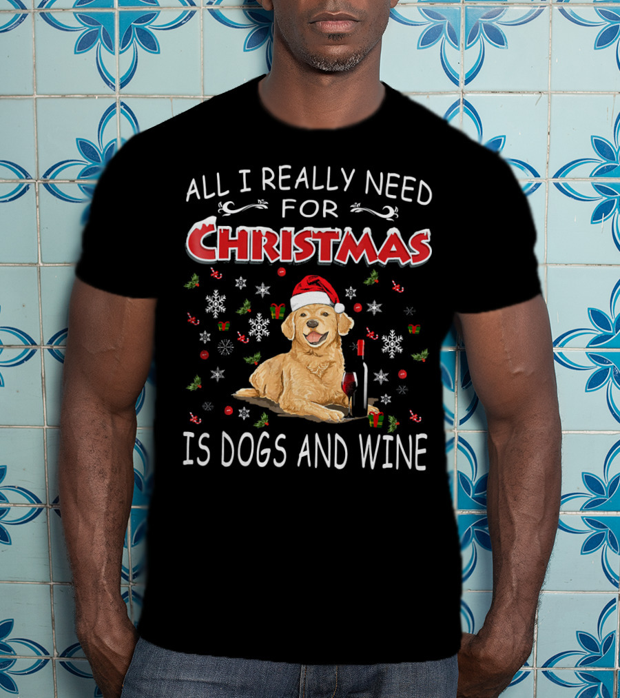 All I Really Need For Christmas Is Dogs And Wine T-Shirt