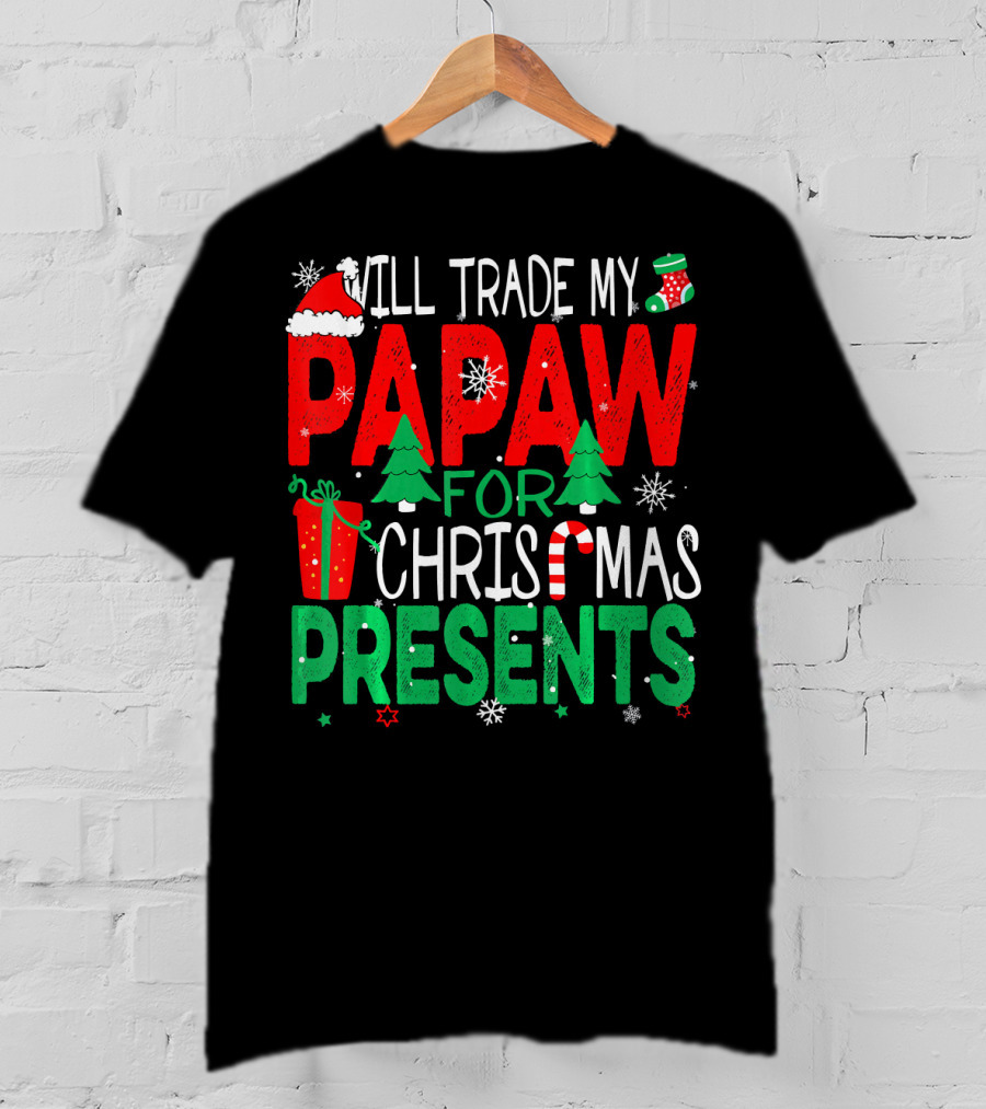 Will Trade My Papaw For Christmas Presents Santa Hat Stocking Candy Cane Snowflakes T-Shirt