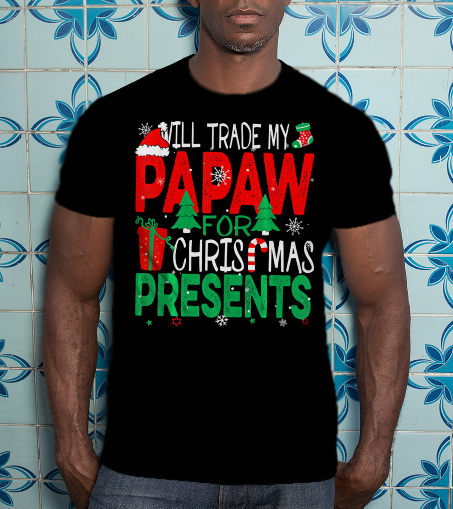 Will Trade My Papaw For Christmas Presents Santa Hat Stocking Candy Cane Snowflakes T-Shirt