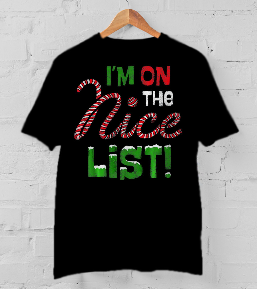 I'm On The Nice List Candy Cane Christmas T-Shirt