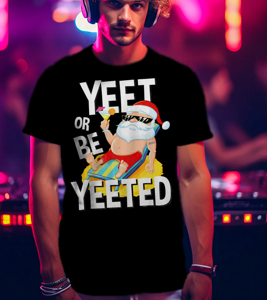 Yeet Or Be Yeeted Santa Summer Vacations Circle Game Relaxation T-Shirt