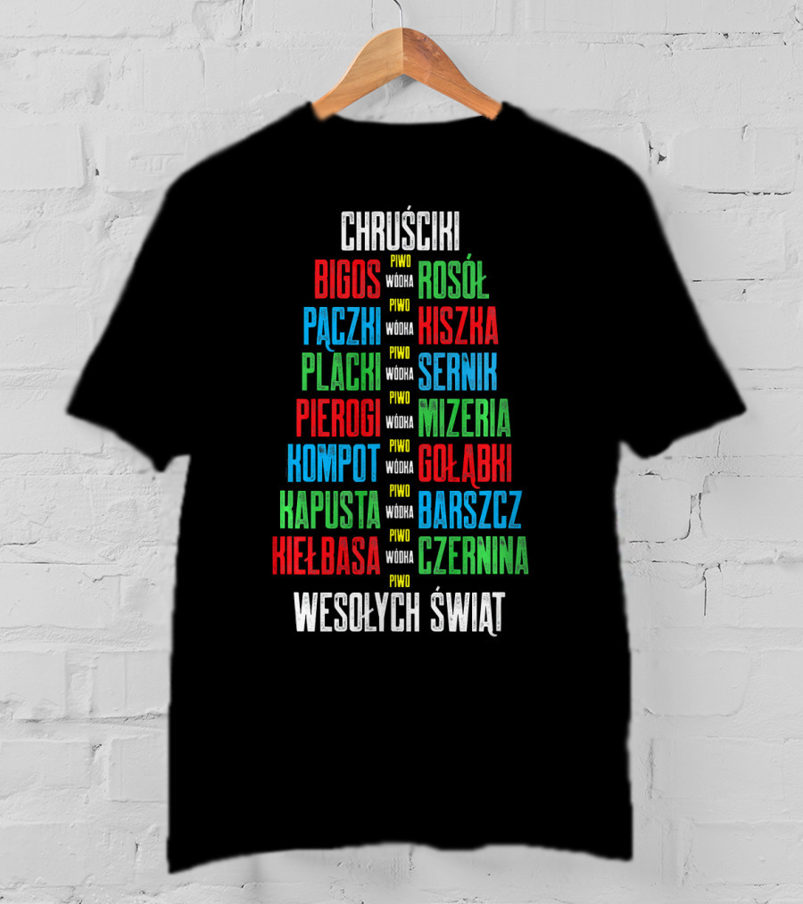 Chruściki Bigos Pączki Pierogi Kielbasa Rosół Kiszka Gołąbki Wesołych Świąt T-Shirt