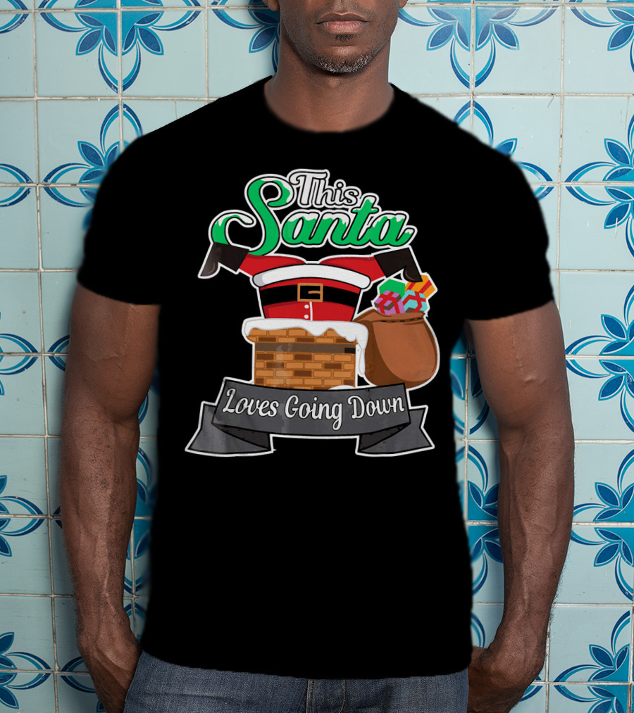 This Santa Loves Going Down Naughty Santa Funny Adult Joke T-Shirt