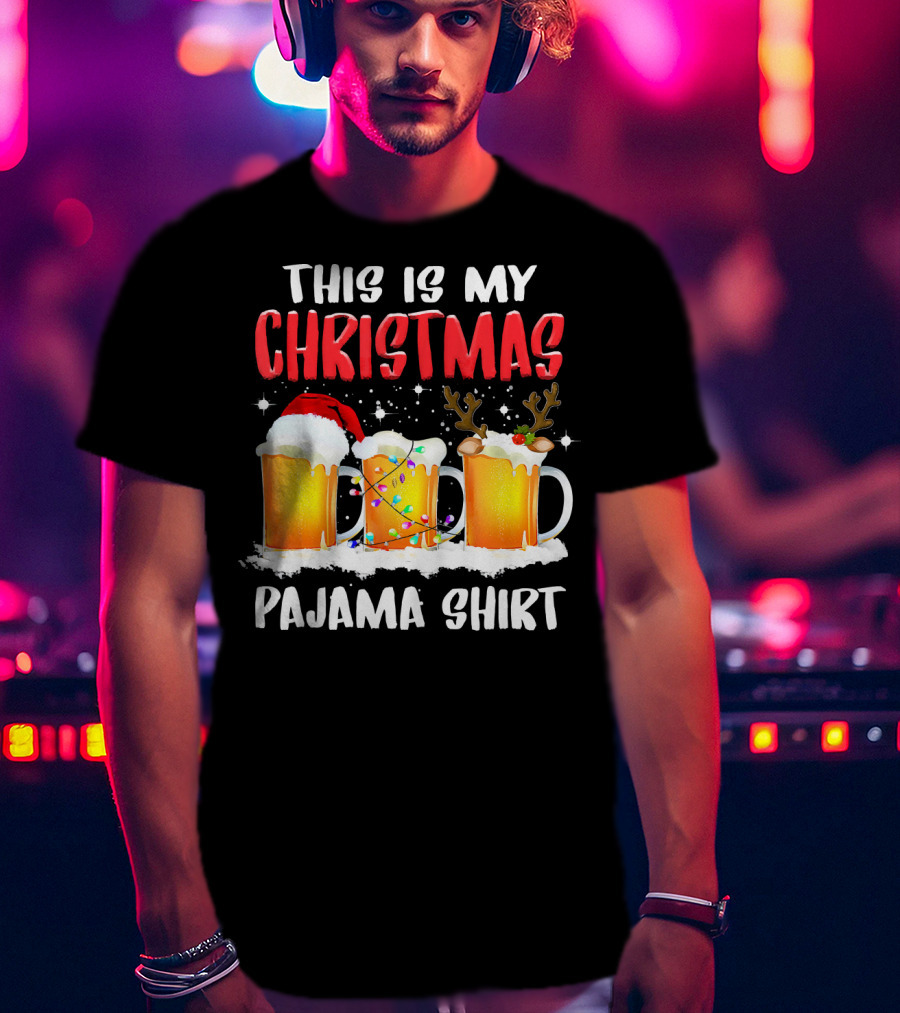 This Is My Christmas Pajama Shirt Santa Hat Reindeer Antlers Beer Mugs T-Shirt