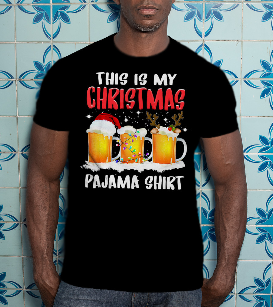 This Is My Christmas Pajama Shirt Santa Hat Reindeer Antlers Beer Mugs T-Shirt