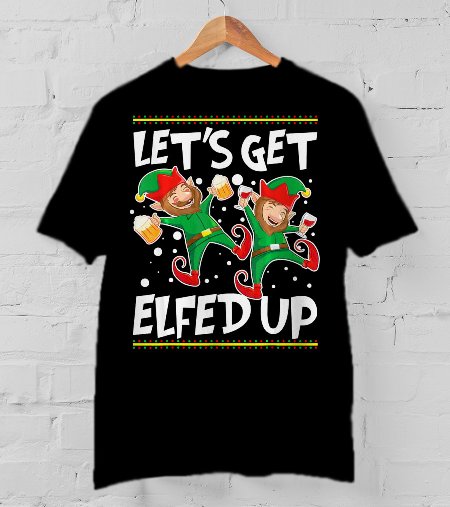 Let's Get Elfed Up Funny Christmas Elves Drinking Party T-Shirt