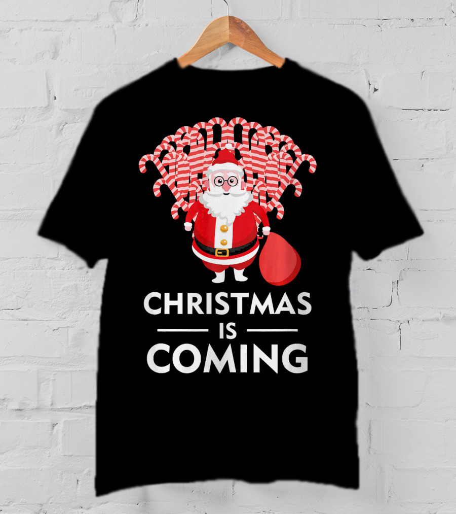 Christmas Is Coming Santa With Candy Canes T-Shirt