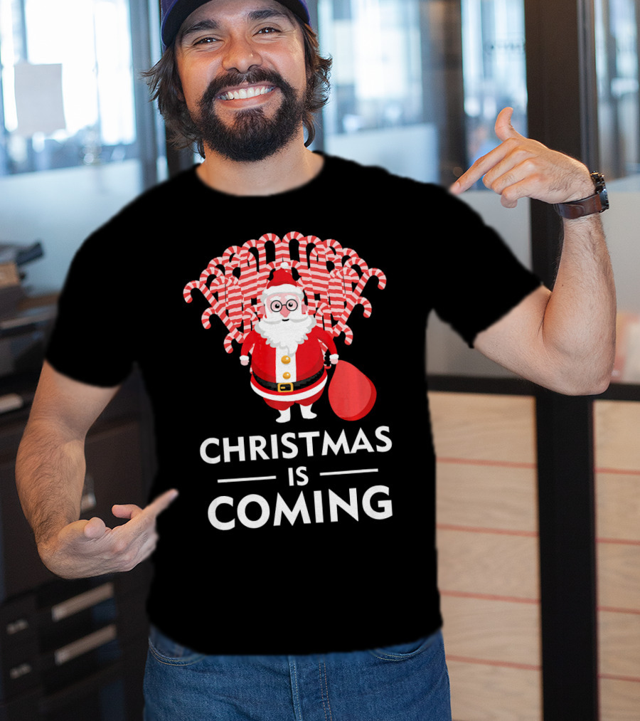 Christmas Is Coming Santa With Candy Canes T-Shirt