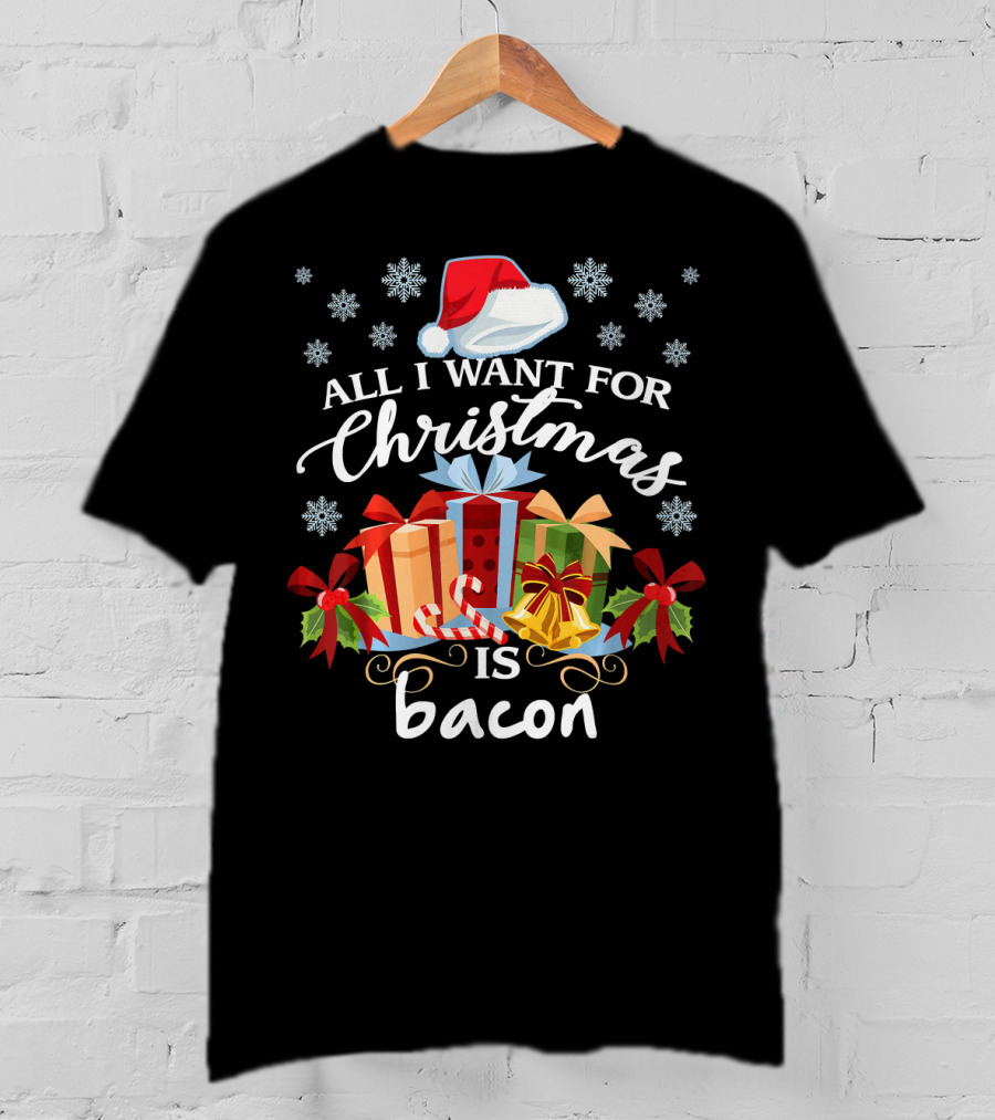 All I Want For Christmas Is Bacon Santa Hat Snowflakes Presents T-Shirt