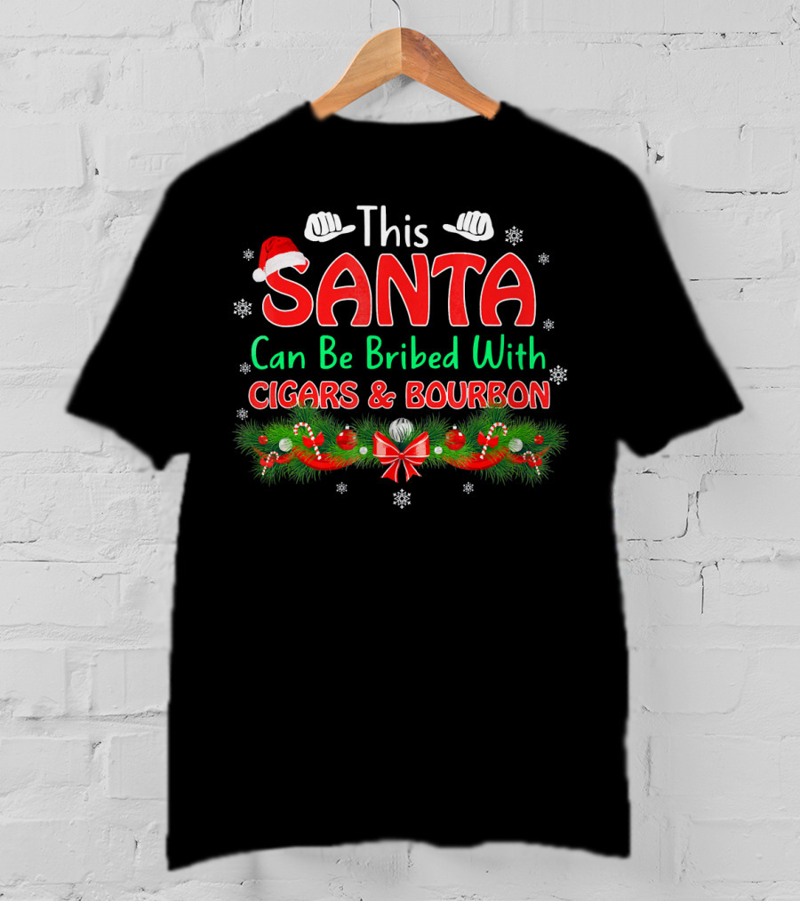 This Santa Can Be Bribed With Cigars And Bourbon T-Shirt