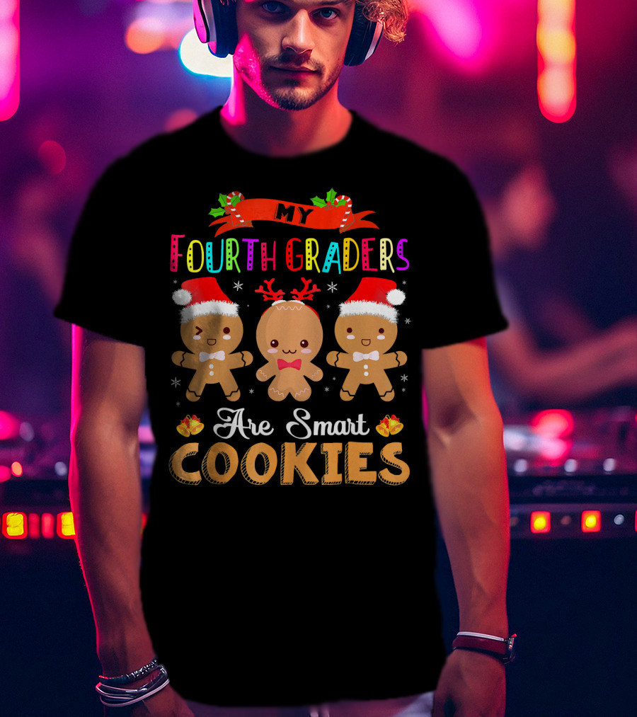 My Fourth Graders Are Smart Cookies T-Shirt