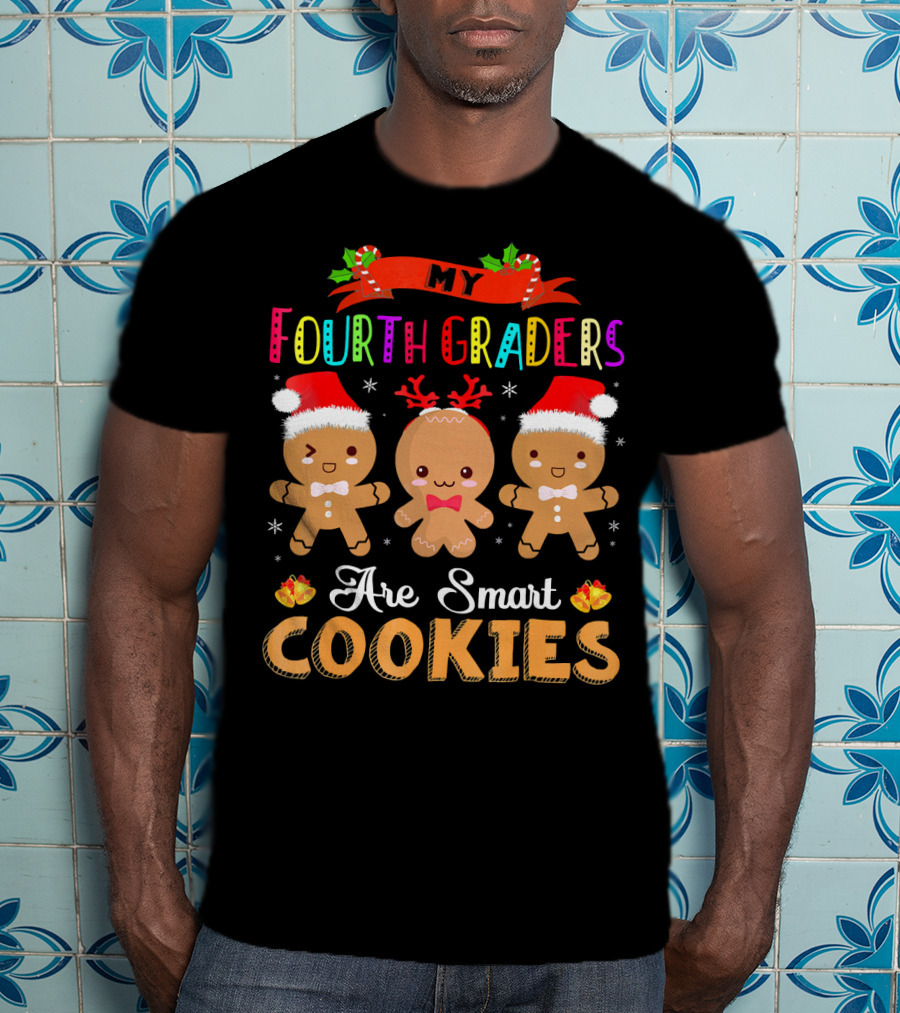 My Fourth Graders Are Smart Cookies T-Shirt