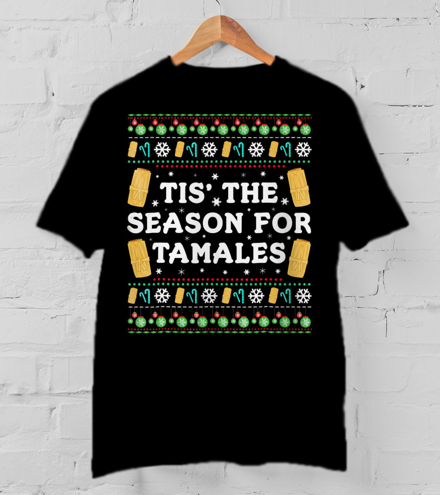 Tis The Season For Tamales Funny Mexican Christmas Holiday Tamale Snowflakes Ornaments T-Shirt