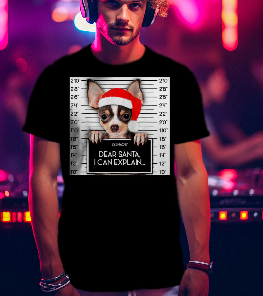 Dear Santa I Can Explain Chihuahua Xmas Santa Hat Lover T-Shirt