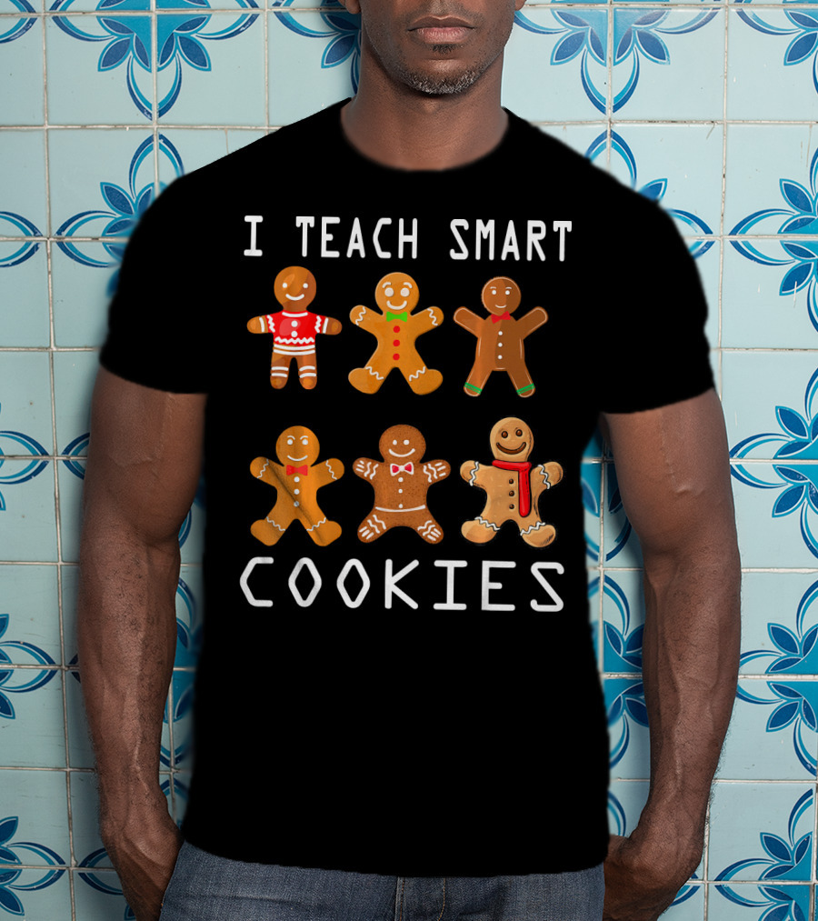 I Teach Smart Cookies Gingerbread Characters Funny Teacher T-Shirt