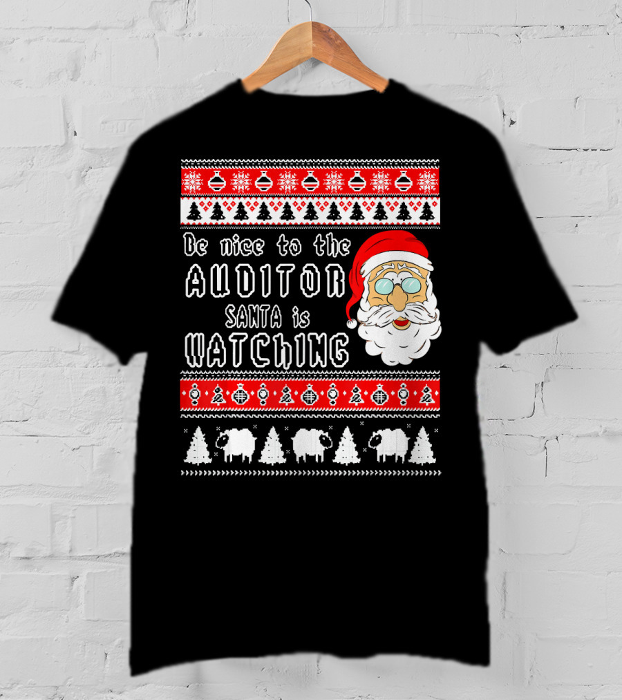 Be Nice To The Auditor Santa Is Watching Christmas T-Shirt