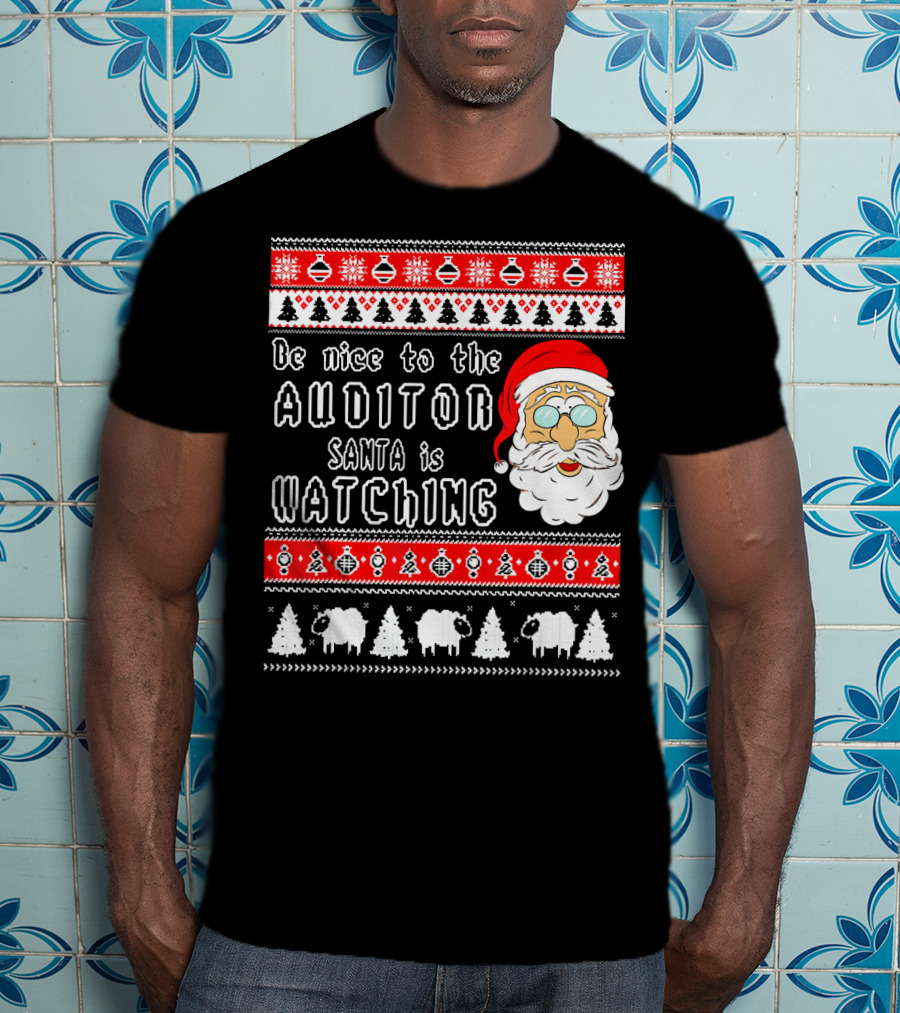 Be Nice To The Auditor Santa Is Watching Christmas T-Shirt