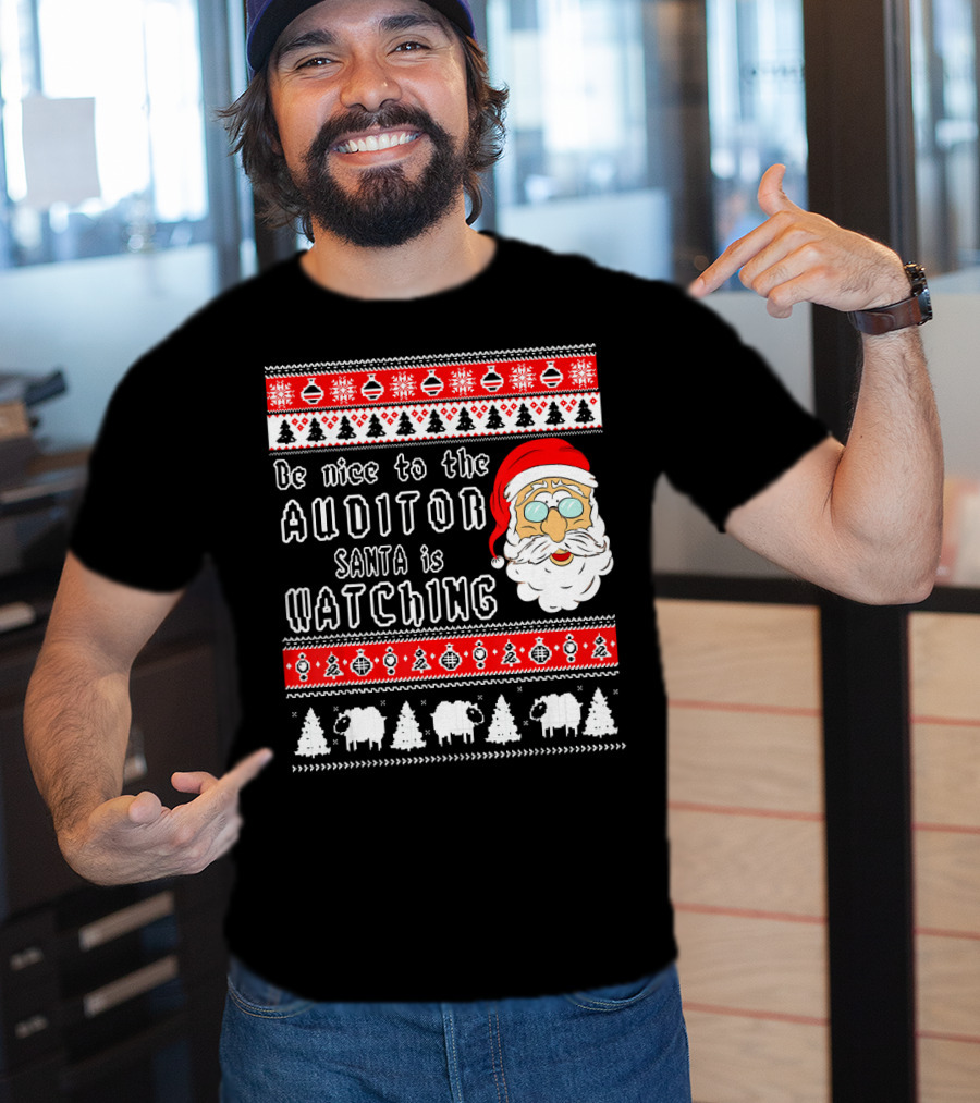 Be Nice To The Auditor Santa Is Watching Christmas T-Shirt