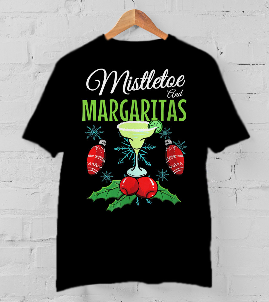 Mistletoe And Margaritas Festive Holiday Drink With Ornament And Holly Elements T-Shirt